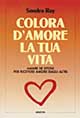 Colora d'amore la tua vita'